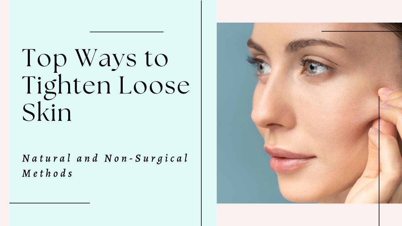 Top Ways To Tighten Loose Skin Natural And Non Surgical Methods Laur